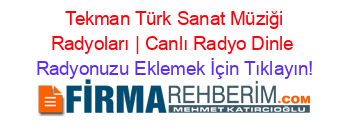 +Tekman+Türk+Sanat+Müziği+Radyoları+|+Canlı+Radyo+Dinle Radyonuzu+Eklemek+İçin+Tıklayın!